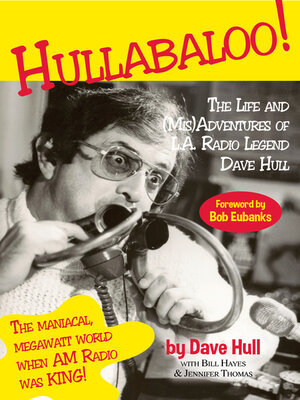 cover image of Hullabaloo!: the Life and (Mis)Adventures of L.A. Radio Legend Dave Hull
